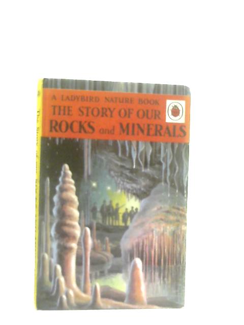 The Story of our Rocks and Minerals By Allen White