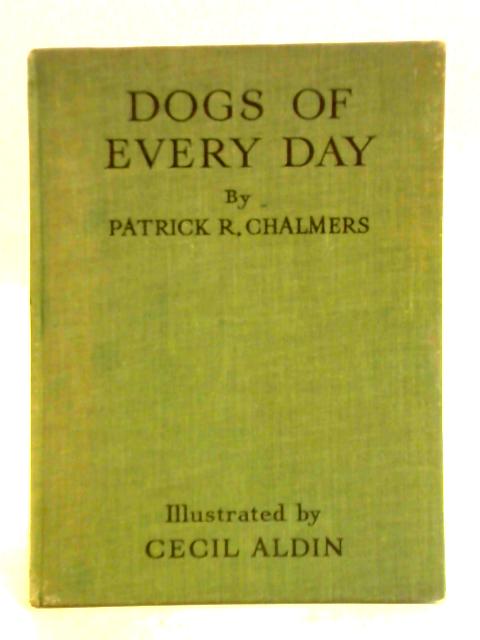 Dogs of Every Day By Patrick R. Chalmers