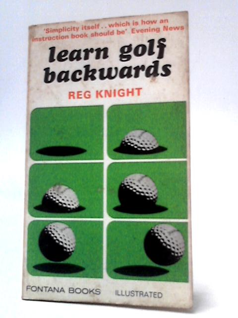 Learn Golf Backwards von Reg Knight with Sydney Spicer