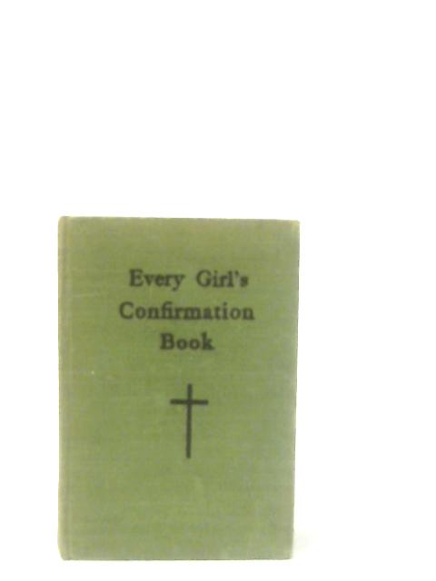 Every Girl's Confirmation Book von T. Dilworth-Harrison