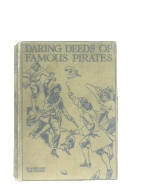 Daring Deeds Of Famous Pirates By E. Keble Chatterton