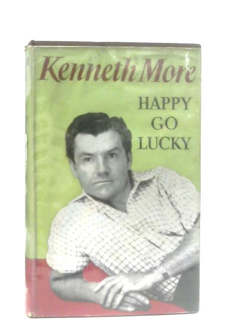 Happy Go Lucky: My Life By Kenneth More