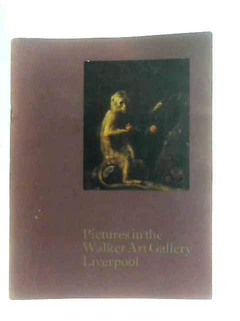 Pictures in the Walker Art Gallery, Liverpool: A guide published 1974 to commemorate the building of the Gallery, 1874 By Walker Art Gallery