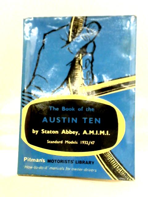 The Book of the Austin Ten By Staton Abbey