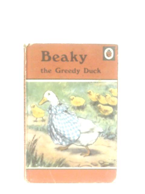 Beaky, The Greedy Duck von Noel Barr, P. B. Hickling