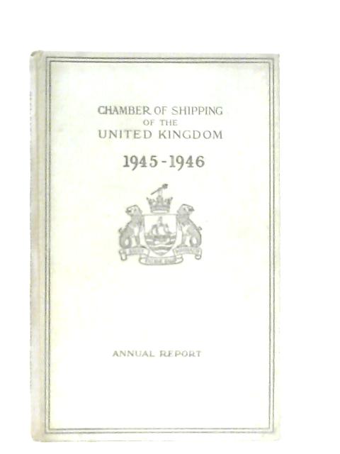 Chamber of Shipping of The United Kingdom. Annual Report 1945-46 von Anon