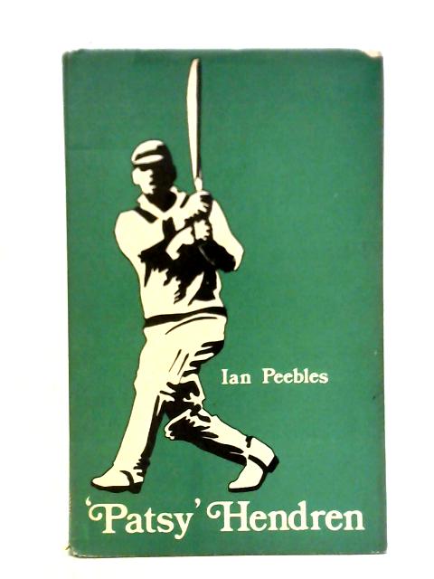 Patsy Hendren: The Cricketer And His Times von Ian Peebles