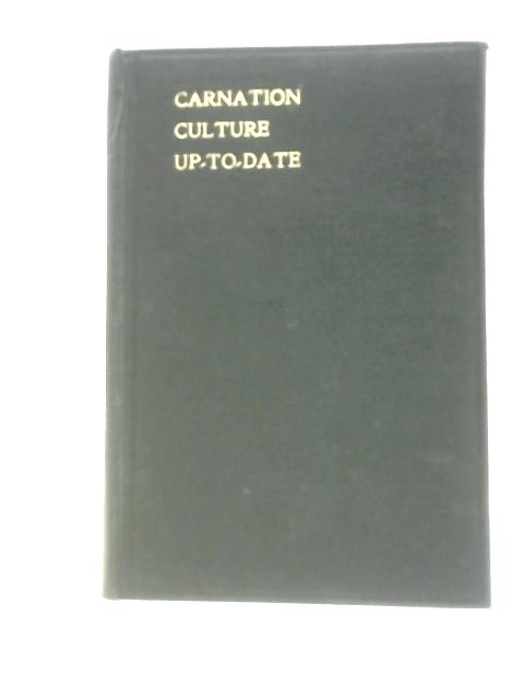 Carnation Culture Up-to-Date By Montagu C. Allwood