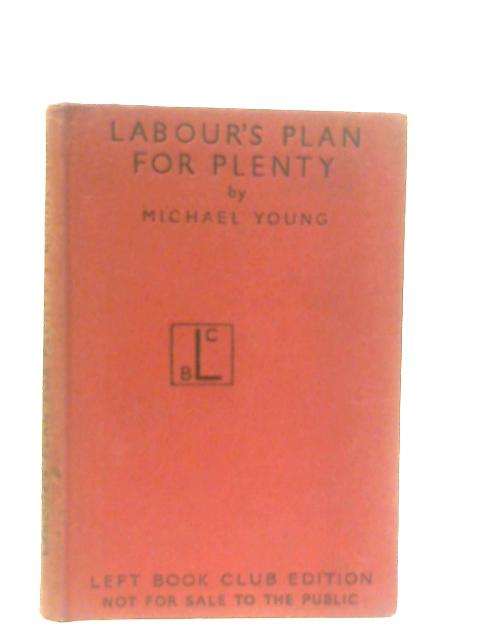 Labour's Plan for Plenty By Michael Young