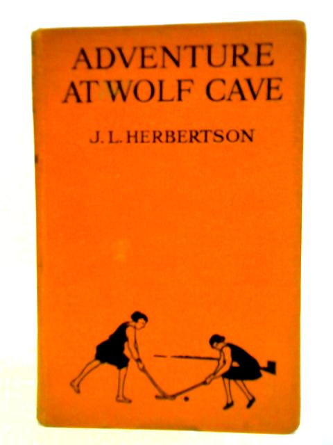 The Adventure at Wolf Cave By Jessie Leckie Herbertson