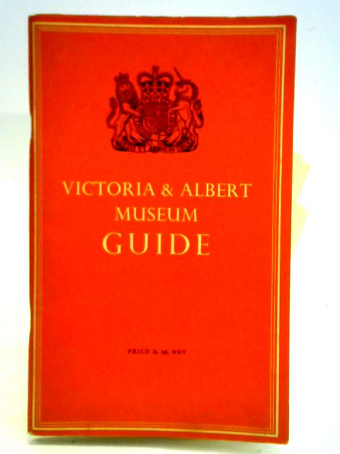 Victoria & Albert Museum Guide - Revised Edition: Autumn 1957 par V & A