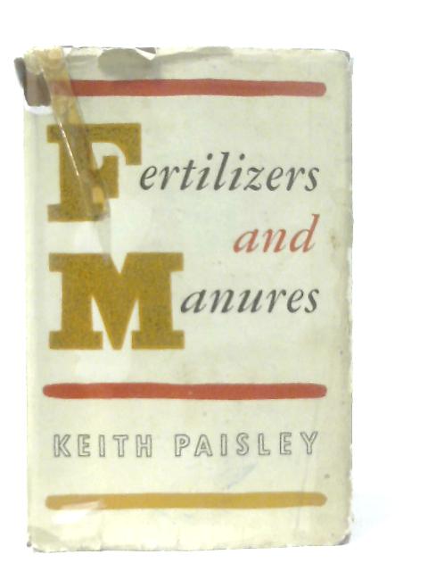 Fertilizers and Manures von Keith Paisley