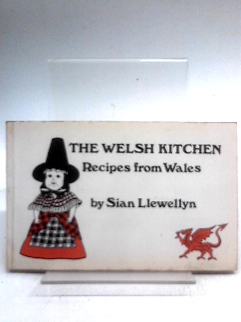 The Welsh Kitchen: Recipes from Wales By Sian Llewellyn