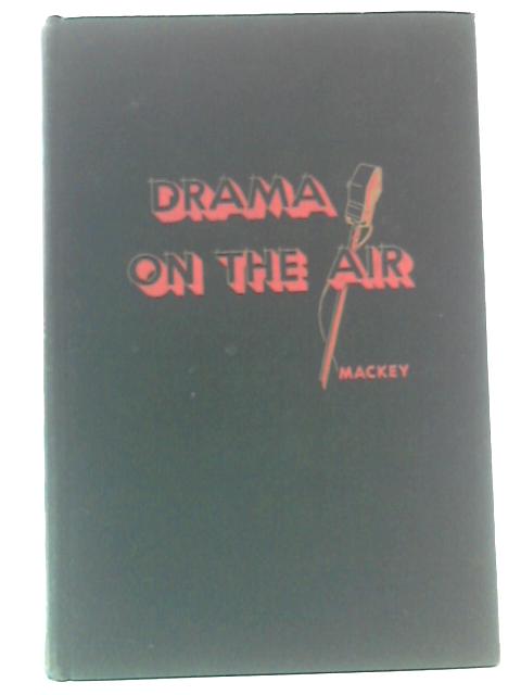 Drama On The Air von David R. Mackey