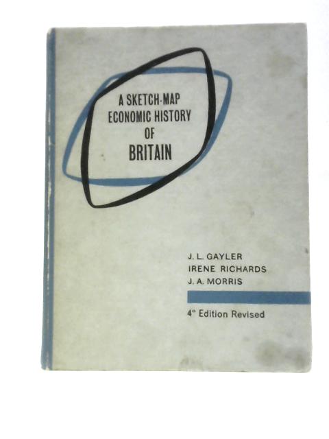 A Sketch-Map Economic History of Britain By J.L.Gayler