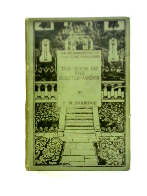 The Book of the Scented Garden von F.W. Burbidge