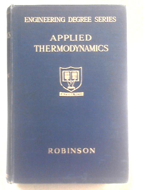 Applied Thermodynamics (Engineering Degree Series.) By William Robinson