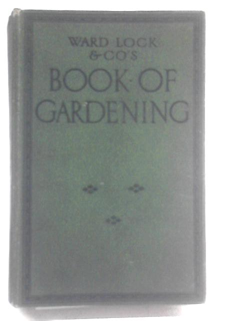 Ward Lock and Co's Book of Gardening: An ABC of Garden Management von Various
