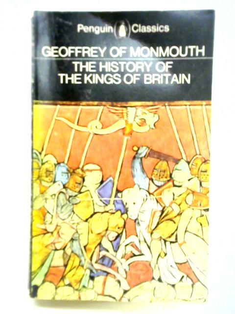 The History of the Kings of Britain By Geoffrey of Monmouth