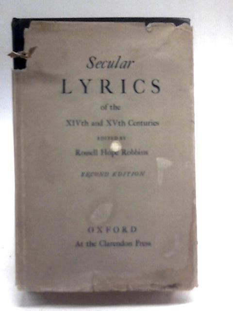 Secular Lyrics of the XIVth and XVth Centuries By Rossell Hope Robbins