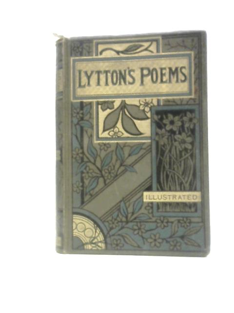 The Poetical Works of the Right Hon. Lord Lytton von Unstated