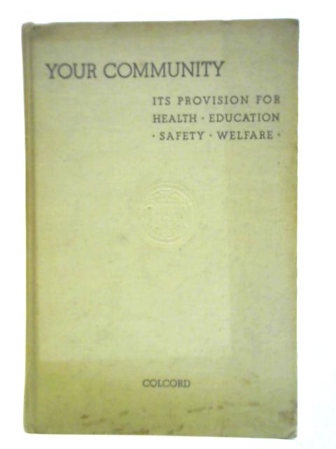 Your Community: Its Provision for Health, Education, Safety, and Welfare. von Joanna Carver Colcord