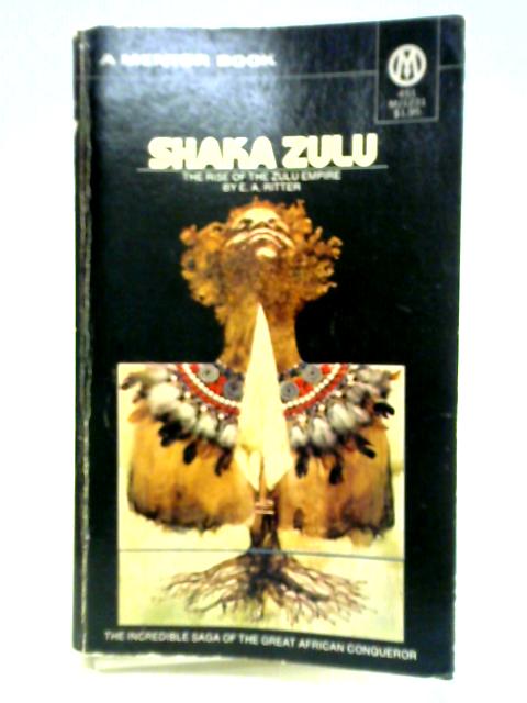 Shaka Zulu: The Rise of the Zulu Empire par E. A. Ritter