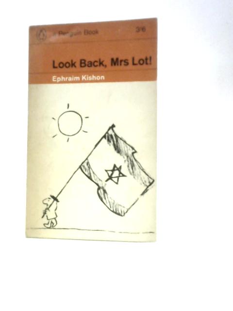 Look Back, Mrs. Lot By Ephraim Kishon Yohanan Goldman (Trans.)