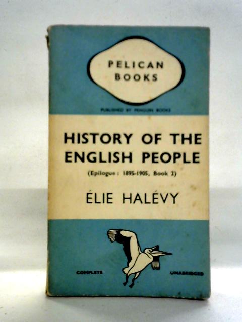 A History of the English Peoples Epilogue Vol. I 1895-1905 By Elie Halevy