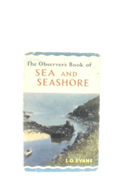 The Observer's Book of Sea and Seashore By I. O. Evans