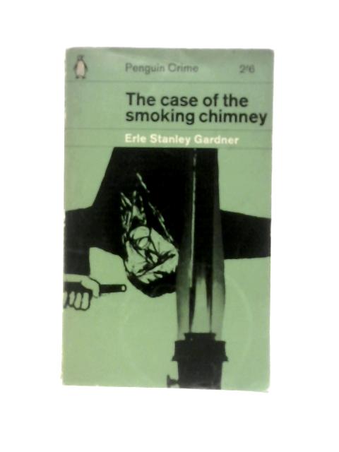 The Case of the Smoking Chimney By Erle Stanley Gardner
