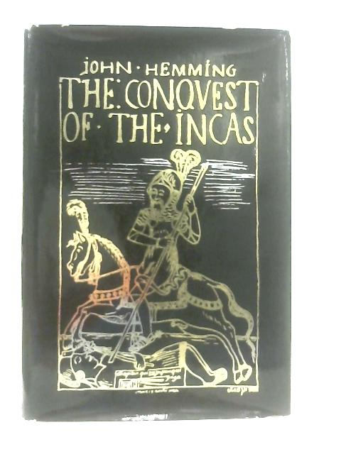 The Conquest of The Incas By John Hemming