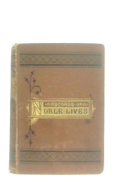 Records of Noble Lives: A Book of Notable English Biographies von W. H. Davenport Adams