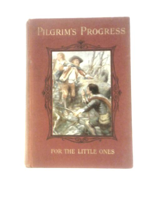 The Pilgrim's Progress for the Little Ones in Words of One Syllable By Mrs. Edward Ashley Walker