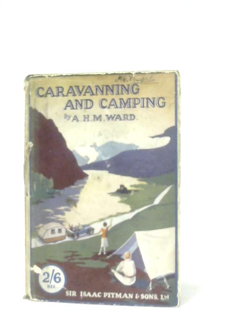 Caravanning and Camping von A. H. M. Ward