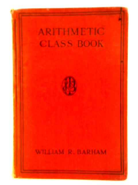 Arithmetic Class Book By William R. Barham