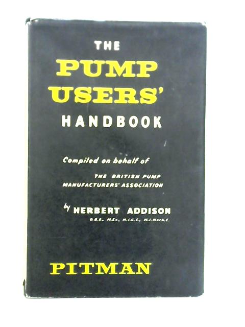 The Pump Users' Handbook By Herbert Addison