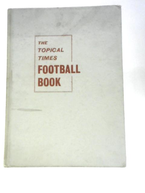 The Topical Times Football Book 1961 1962 von Unstated