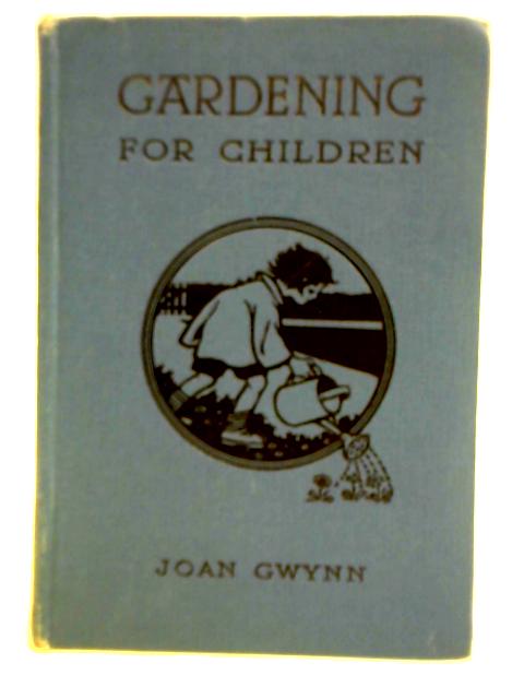 Gardening For Children By Joan Gwynn