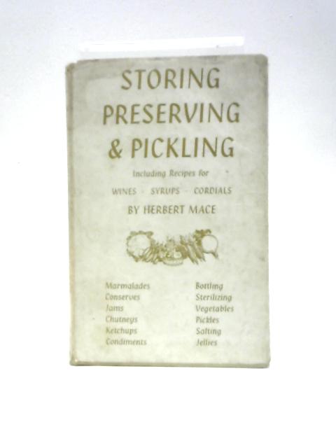 Storing Preserving & Pickling By Herbert Mace