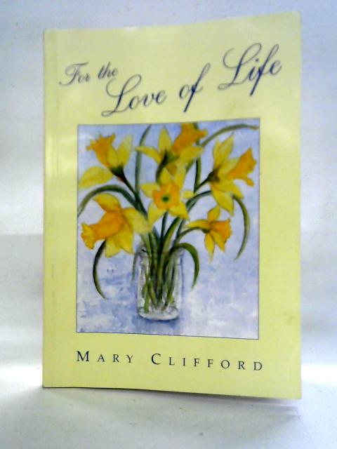 For the Love of Life von Mary Clifford