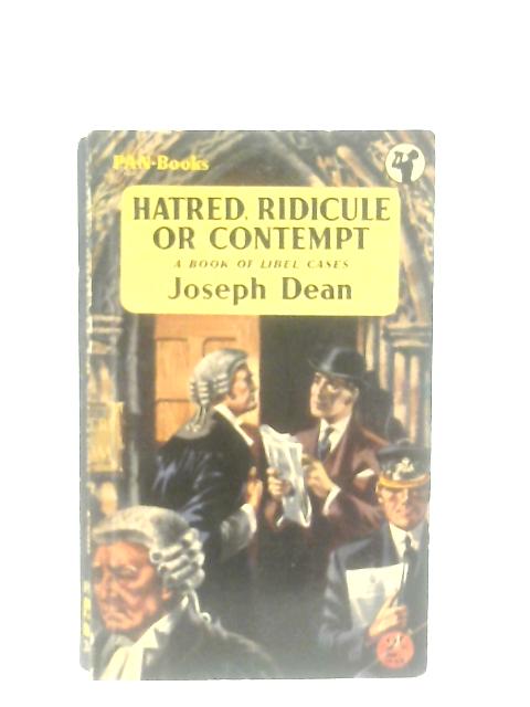 Hatred, Ridicule Or Contempt, A Book Of Libel Cases By Joseph Dean