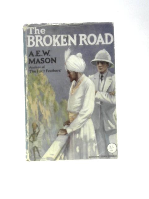 The Broken Road von A.E.W. Mason