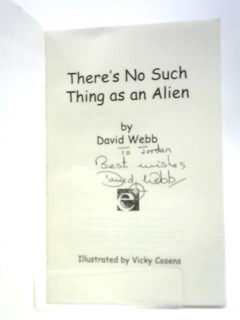 There's No Such Thing as an Alien By David Webb