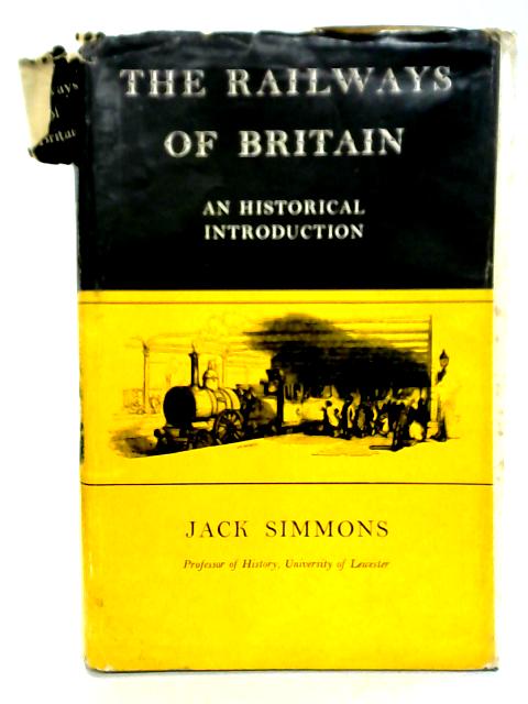 The Railways Of Britain: An Historical Introduction By Jack Simmons