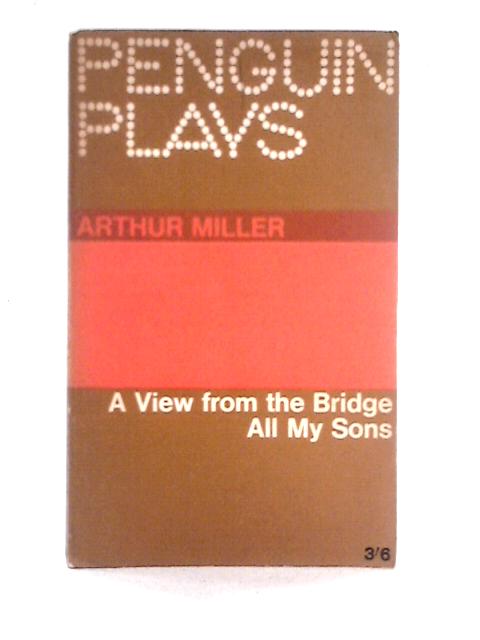 A View from the Bridge and All My Sons (Penguin Plays) By Arthur Miller