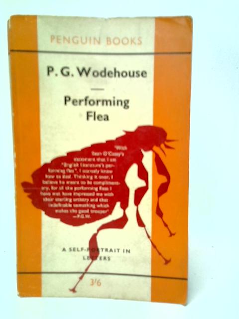 Performing Flea - A Self-Portrait In Letters By P.G.Wodehouse