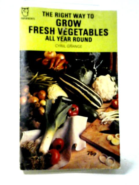 Right Way To Grow Fresh Vegetables All Year Round (Paperfronts S.) By Cyril Grange