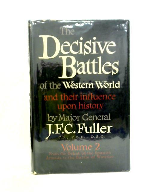 The Decisive Battles of the Western World: Volume Two By J. F. C. Fuller