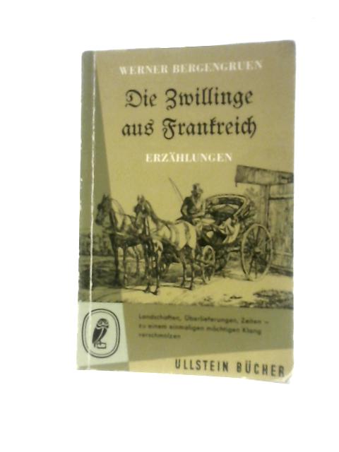 Die Zwillinge aus Frankreich, Erzählungen By Werner Bergengruen